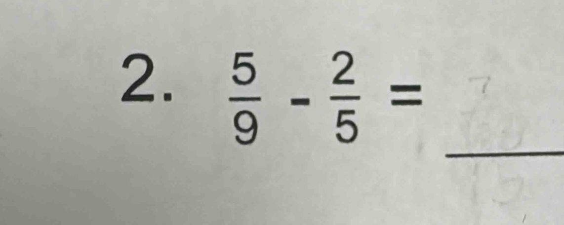  5/9 - 2/5 =
_