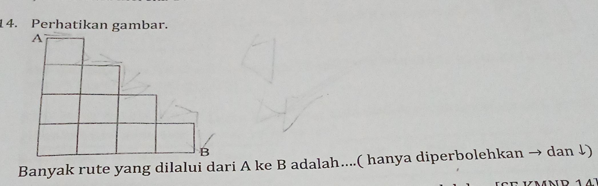 Perhatikan gambar. 
Banyak rute yang dilalui dari A ke B adalah…...( hanya diperbolehkan → dan ↓)