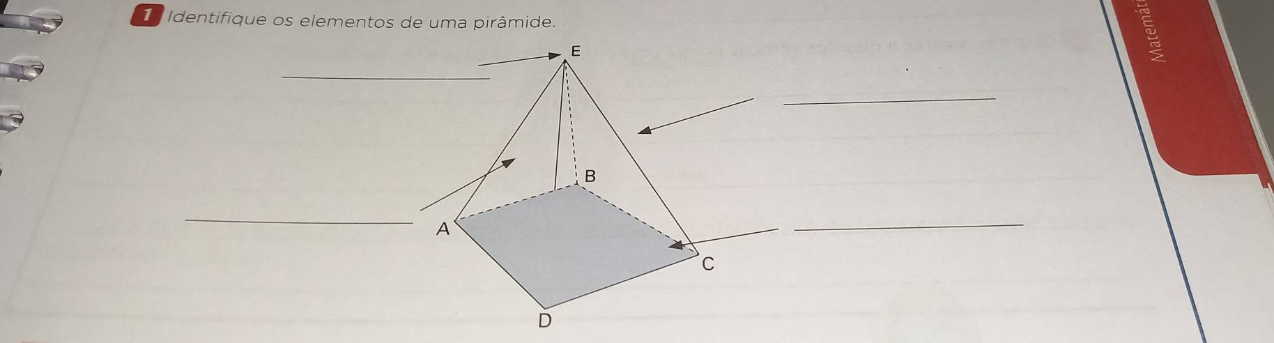 Identifique os elementos de uma pirâmide. 
_ 
_ 
_