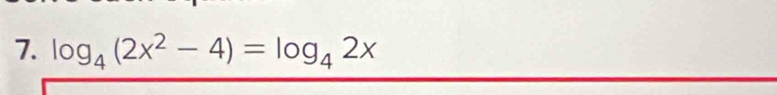 log _4(2x^2-4)=log _42x