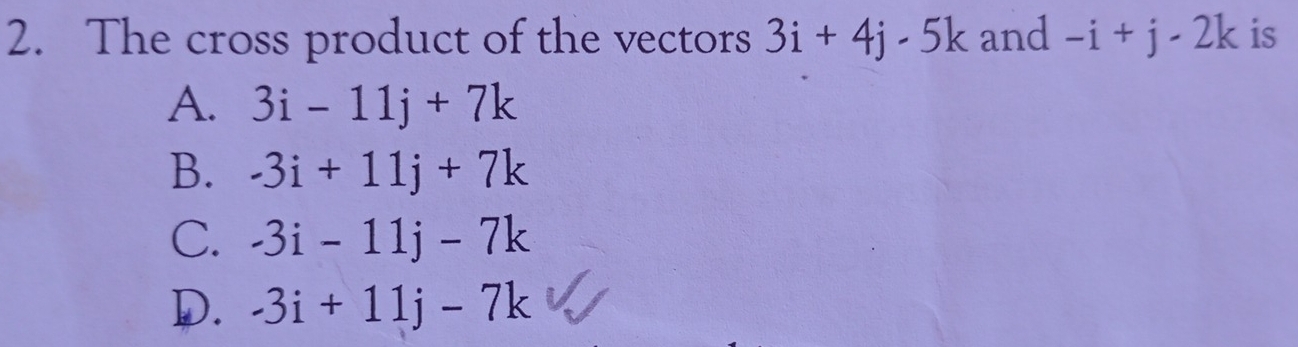 Solved: The cross product of the vectors 3i+4j-5k and -i+j-2k is A. 3i ...