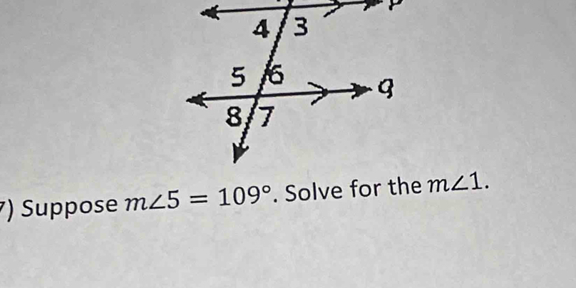 Suppose m∠ 5=109°. Solve for the m∠ 1.