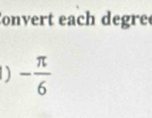 overt each degre 
D - π /6 