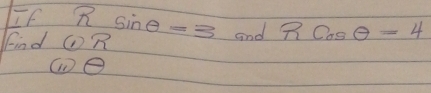 EF 
Find odot R Rsin θ =3 and Rcos θ =4