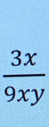  3x/9xy 