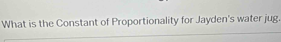 What is the Constant of Proportionality for Jayden's water jug.