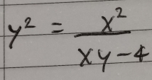 y^2= x^2/xy-4 