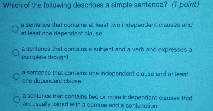 Solved: Which of the following describes a simple sentence? (1 point) a ...