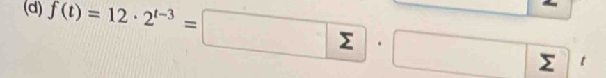 f(t)=12· 2^(t-3)=□ sumlimits · □