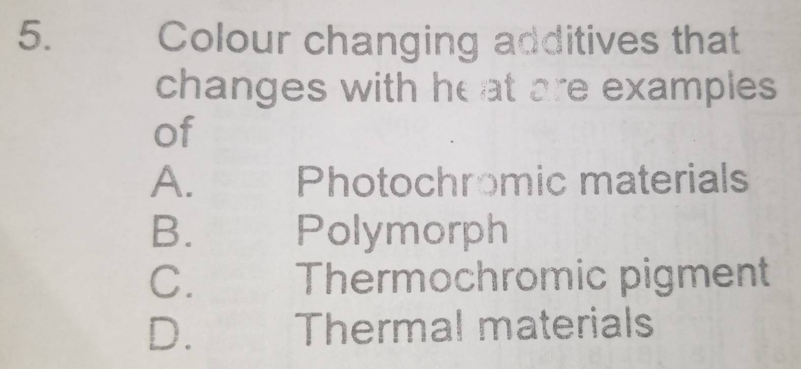 Solved: Colour changing additives that changes with heat are examples ...
