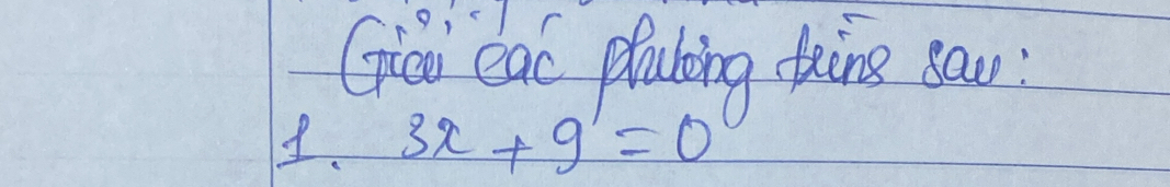 Giou eac plaing toing you 
1. 3x+9'=0