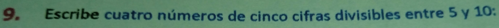 Escribe cuatro números de cinco cifras divisibles entre 5 y 10 :