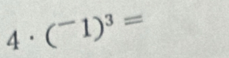 4· (^-1)^3=