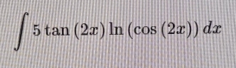 ∈t 5tan (2x)ln (cos (2x))dx