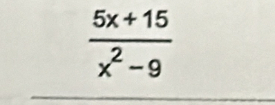  (5x+15)/x^2-9 