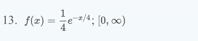 f(x)= 1/4 e^(-x/4); [0,∈fty )