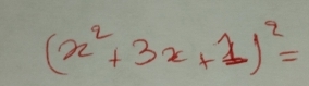 (x^2+3x+1)^2=