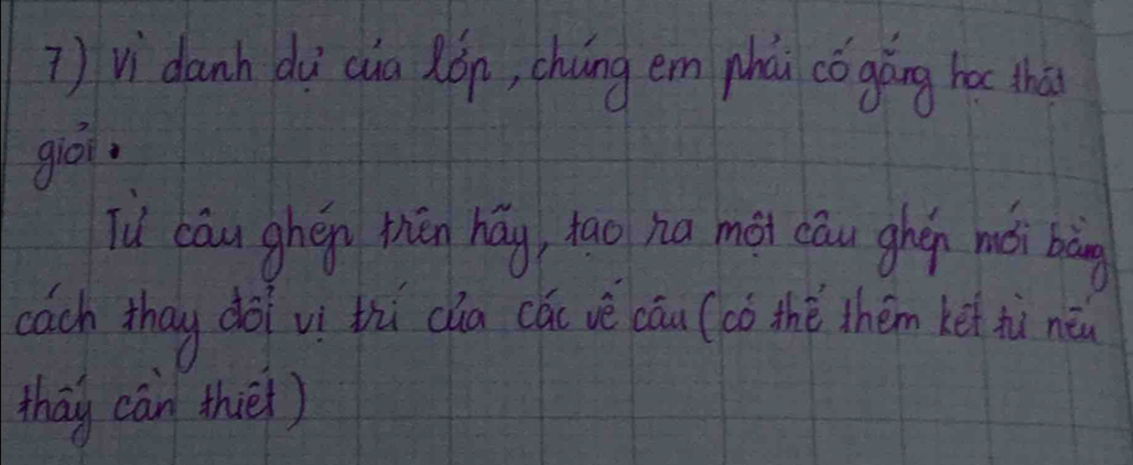 ) vi danh dà cia Rón, chng em phài cō gáng hac thà 
giò. 
id cāu ghén thān hág, tao hu mài cáu ghén mǎi bàg 
cach thay do vì thi cha cúi vè cāu (cò thè thém ket thù nèu 
thay càn thiè1)