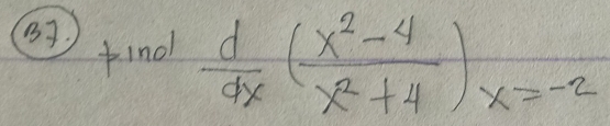 find  d/dx ( (x^2-4)/x^2+4 )x=-2