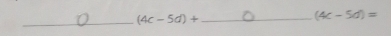 (4c-5d)+ _
(4c-5d)=