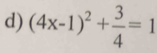 (4x-1)^2+ 3/4 =1