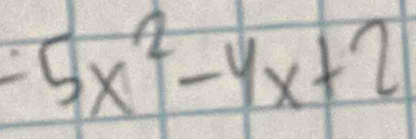 -5x^2-4x+2