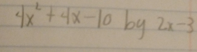 4x^2+4x-10 by 2x-3