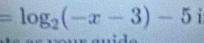 =log _2(-x-3)-5 1 
overline 