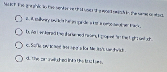 Solved: Match the graphic to the sentence that uses the word switch in ...