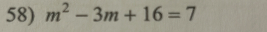 m^2-3m+16=7