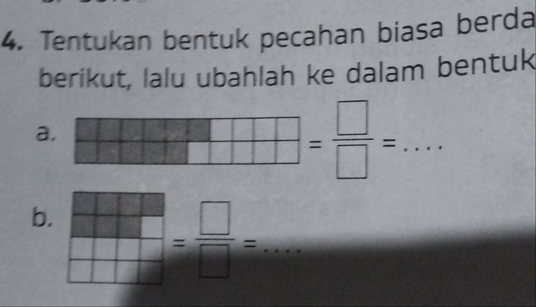 Tentukan bentuk pecahan biasa berda 
beríkut, lalu ubahlah ke dalam bentuk 
a. frac TH+HH= □ /□  = _ 
b. 
_ = □ /□  =