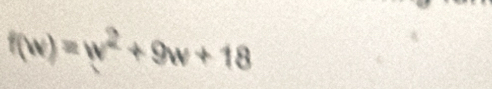 f(w)=w^2+9w+18