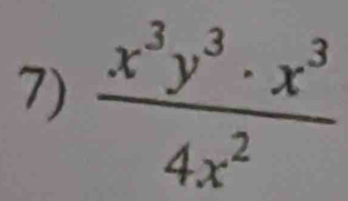  x^3y^3· x^3/4x^2 