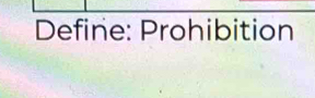 Define: Prohibition