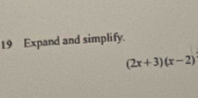 Expand and simplify.
(2x+3)(x-2)