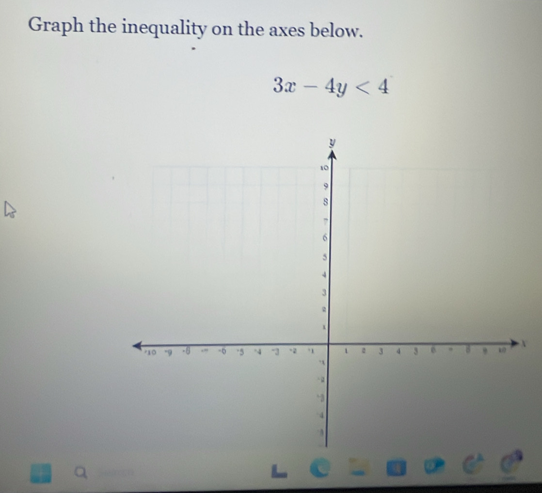 Graph the inequality on the axes below.
3x-4y<4</tex>
X