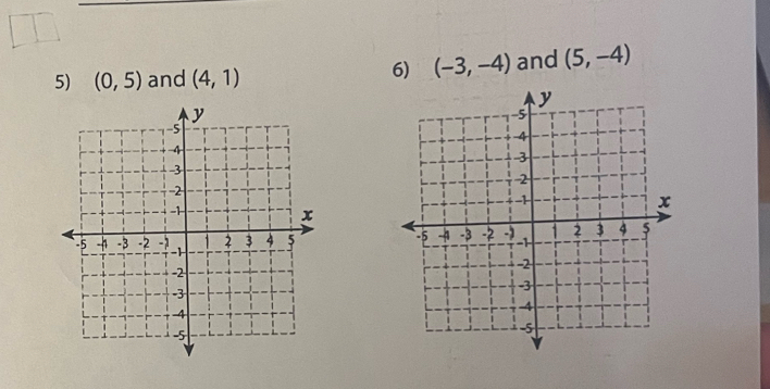 (-3,-4)
5) (0,5) and (4,1) and (5,-4)