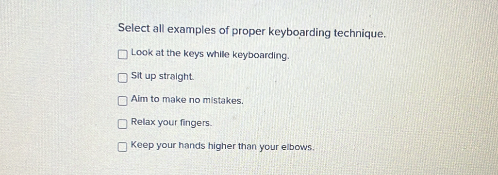 Solved: Select all examples of proper keyboarding technique. Look at ...