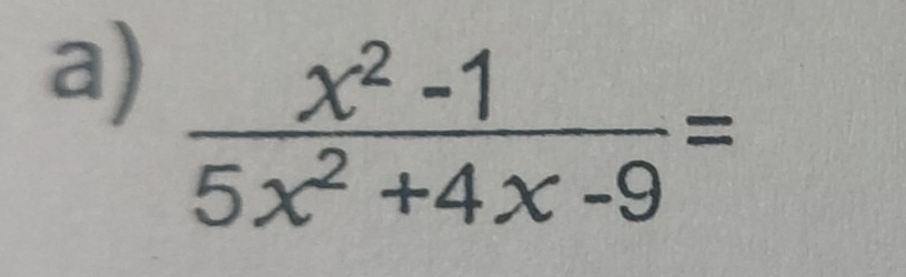  (x^2-1)/5x^2+4x-9 =