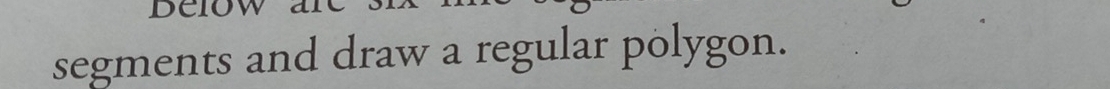 segments and draw a regular polygon.