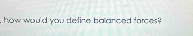 how would you define balanced forces?