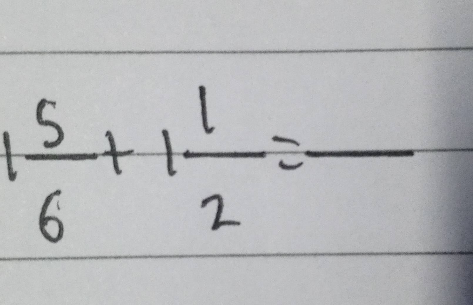 1 5/6 +1 1/2 =frac 