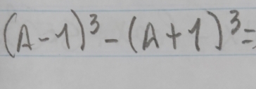 (A-1)^3-(A+1)^3=