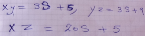 xy=3s+5, yz=3s+9
XZ=20S+5