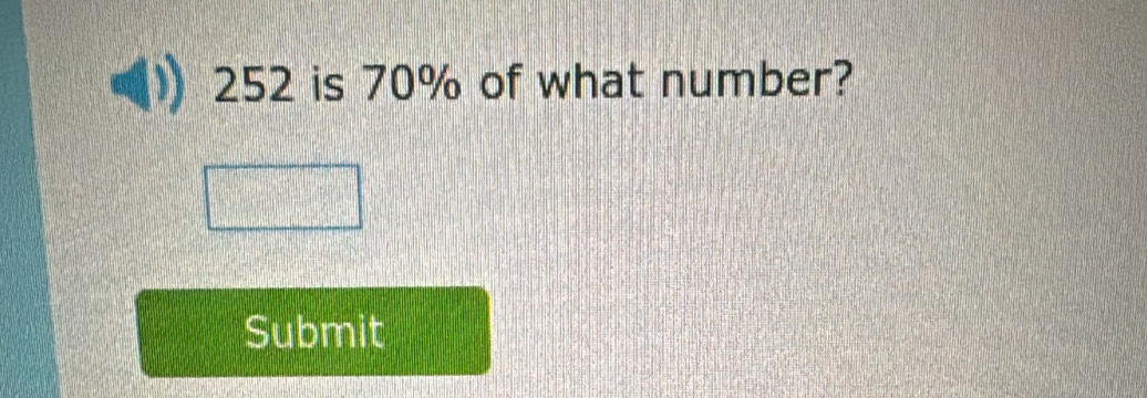 252 is 70% of what number? 
Submit