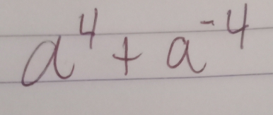 a^4+a^(-4)