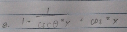 1- 1/csc θ^2x =cos^2x