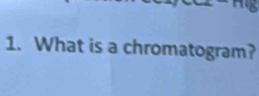 What is a chromatogram?