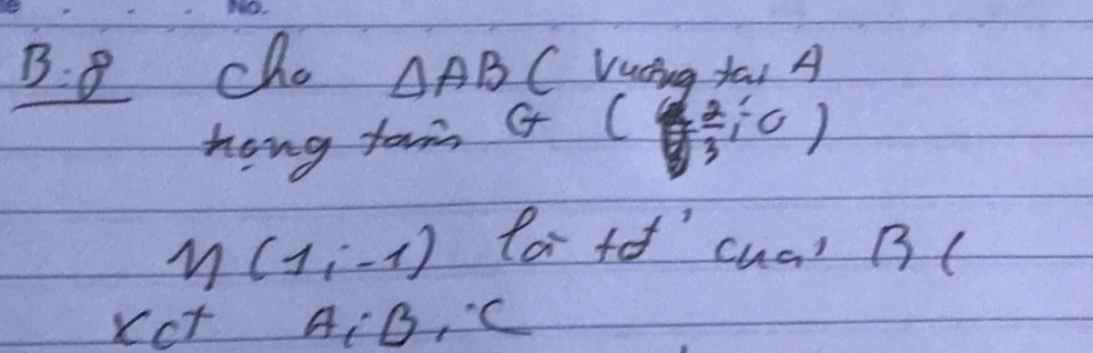 underline B:8 cho △ AB C Vucing fai A 
hong tain C C = 2/3 i°C)
N(1,-1) fa fo' cua) B( 
Kct A_iB_iC