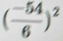 ( (-54)/6 )^2